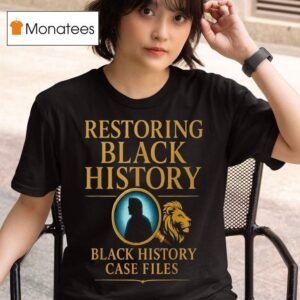 Restoring Black History Black History Case Files Lion T Shirt