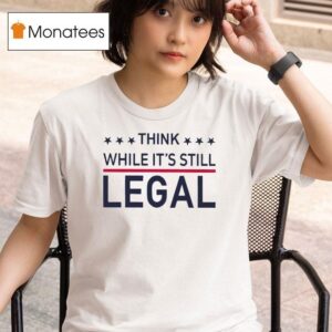 Rihanna Think While It S Still Legal T Shirt