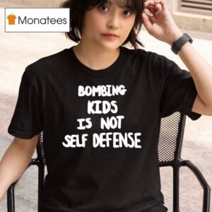 Robert Martin Bombing Kids Is Not Self Defense T Shirt