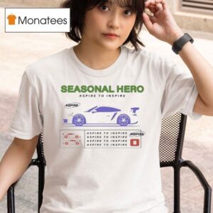 Seasonal Hero Aspire To Inspire Making A Difference T Shirt