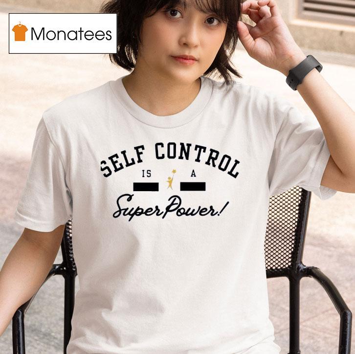 Self Control Is A Super Power T Shirt