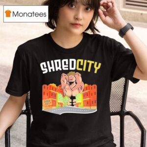 Shred City Home To Few T Shirt