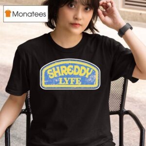 Shreddy Lyfe Super T Shirt