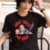 Shut Your Pie Hole T Shirt