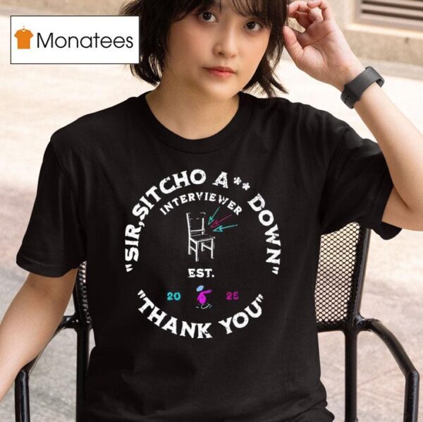 Sir Sitcho Ass Down Thank You T Shirt