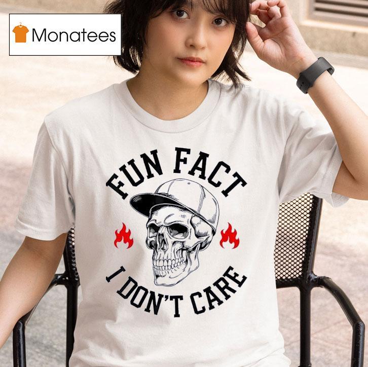 Skull Fun Fact I Don T Care T Shirt