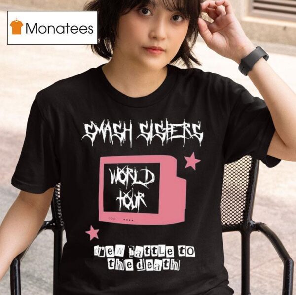Smash Sisters World Tour Crew Battle To The Death T Shirt