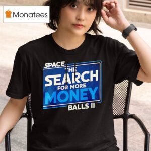 Space Balls The Search For More Money T Shirt