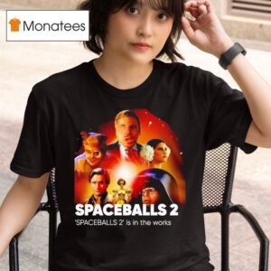 Spaceballs Is In The Works T Shirt