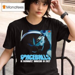 Spaceballs The Schwartz Awakens In T Shirt