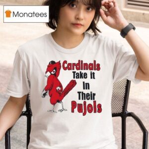 St Louis Cardinals Cardinal Take It In Their Pujols Masco T Shirt
