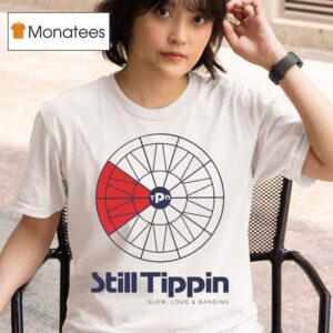 Still Tippin Slow Loud And Banging Sports T Shirt