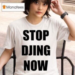 Stop Djing Now T Shirt
