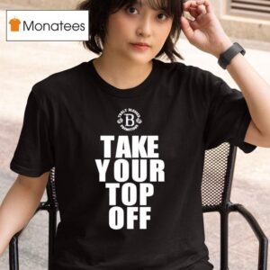 Take Your Top Off T Shirt