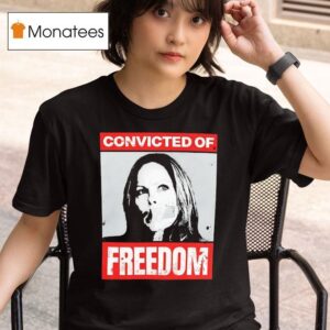 Tamara Lich Convicted Of Freedom T Shirt