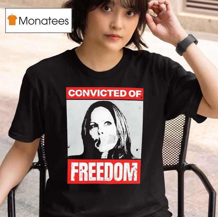 Tamara Lich Convicted Of Freedom T Shirt