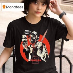 Terrifier Who S Laughing Now T Shirt