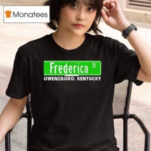 The Frederica Street Owensboro Kentucky T Shirt