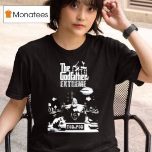 The Godfather Of Extreme Tod Is Pod T Shirt