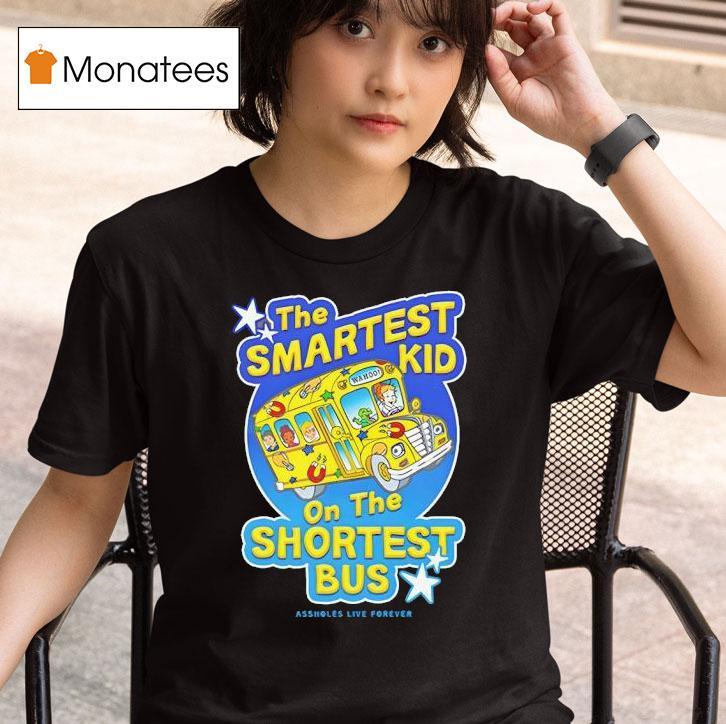 The Smartest Kid On The Shortest Bus Magic School Bus T Shirt