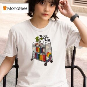 This Is How I Roll Love Is Love Lgbt Book T Shirt