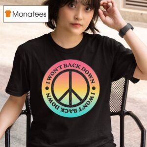 Tom Petty I Won T Back Down Peace T Shirt
