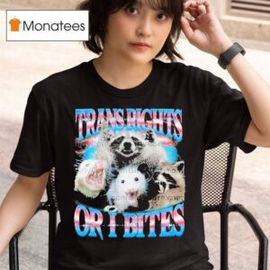 Trans Rights Or I Bites Raccoon Opossum Pride Month T Shirt