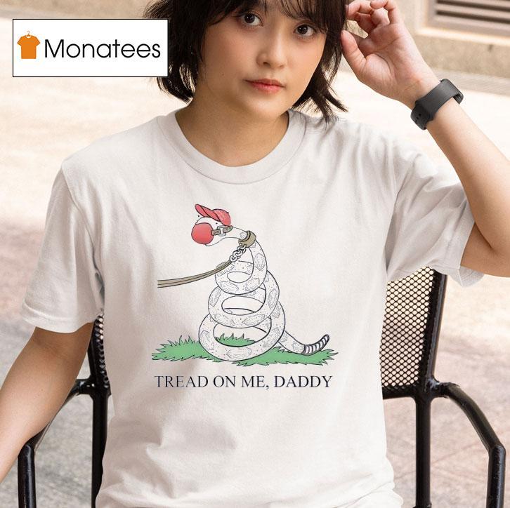 Tread On Me Daddy Snake T Shirt