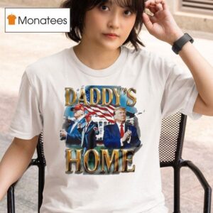 Trump Daddy S Home Usa T Shirt