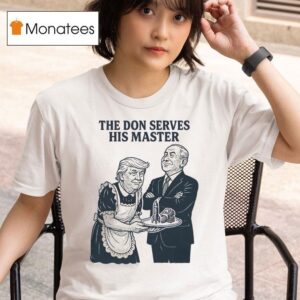Trump The Don Serves His Master T Shirt