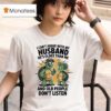 Turtles I Can T Argue With My Husband He S Older Than Me And Old People Don T Listen T Shirt