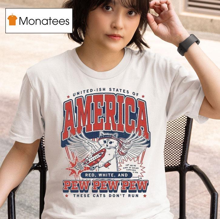 United Ish States Of America Red White And Pew Pew Pew These Cats Don T Run Max Collegiate T Shirt