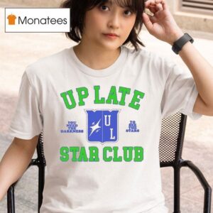 Up Late Star Club You Need The Darkness To See The Stars T Shirt