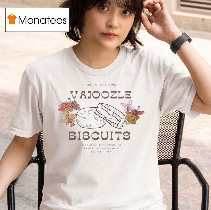 Vajoozle Biscuit Auntie Jen S World Famous Best Consumed With Informed Empowered Decision Making Hold The Opinion T Shirt