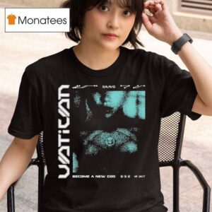 Vatican Bang Become A New God T Shirt
