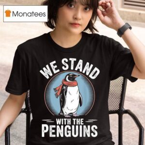 We Stand With The Penguins Tariffs T Shirt
