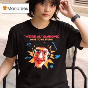 Weird Al Yankovic Dare To Be Stupid T Shirt