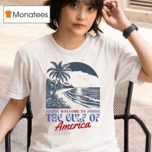 Welcome To The Gulf Of America T Shirt