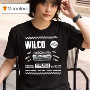 Wilco Wet Sweet Hot Dry Dipped Loud Always Air Conditioned Get It With Giardiniera T Shirt