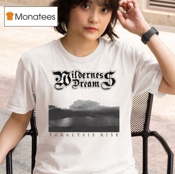 Wilderness Dream Paralysis Rise T Shirt