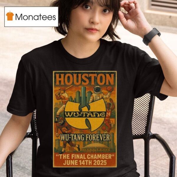 Wu Tang Clan Forever The Final Chamber June Th Houston Tx T Shirt