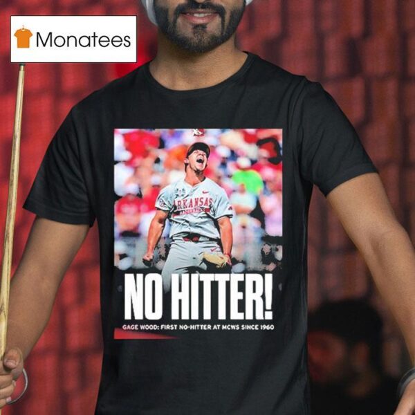 Arkansas Razorbacks No Hitter Gage Wood First No Hitter At Mcws Since T Shirt