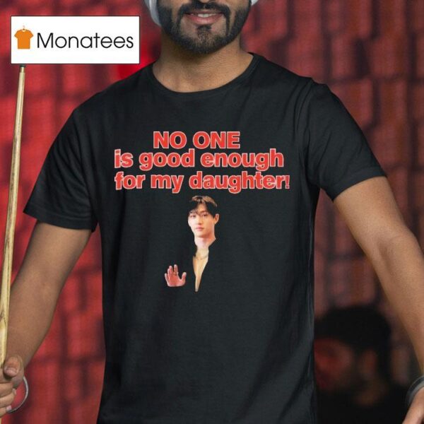 Bang Chan No One Is Good Enough For My Daughter T Shirt