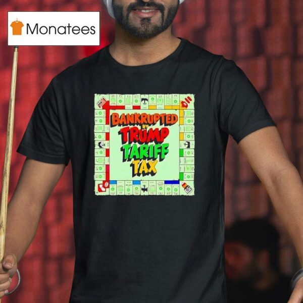 Bankrupted By Trump Tariff Tax T Shirt
