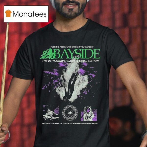 Bayside From The People Who Brought You Do You Ever Wake Up To Realize Your Life Is Meaningless T Shirt