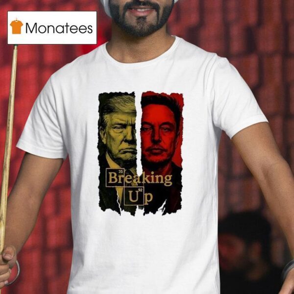 Breaking Up Elon Musk Vs Donald Trump Conspiracy Theory Dark Humor T Shirt