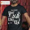 Cats To All The Dawgs You Not Like Us T Shirt