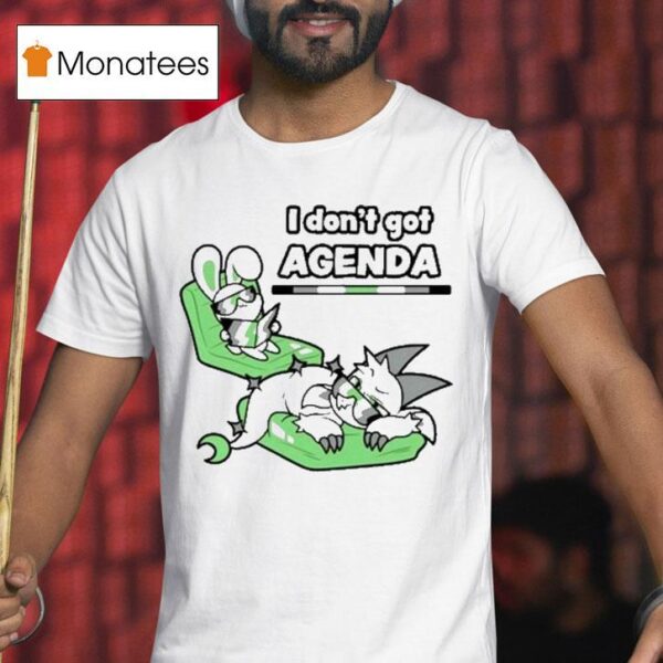 Chikn Nuggit I Don T Got Agenda T Shirt