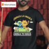 Chinga La Migra Chinga Tu Maga T Shirt