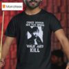 Chuck Norris Has Two Speeds Walk And Kill T Shirt